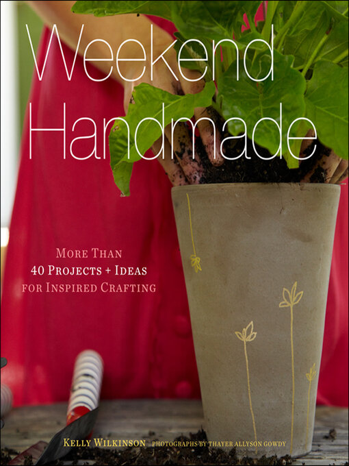Weekend Handmade More Than 40 Projects and Ideas for Inspired Crafting